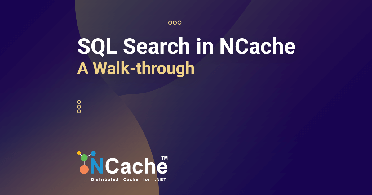 SQL Search in NCache: A Walk-through