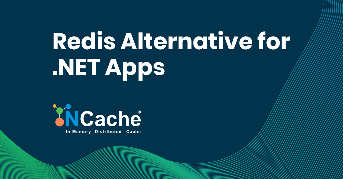 Redis Alternative for .NET Apps | NCache